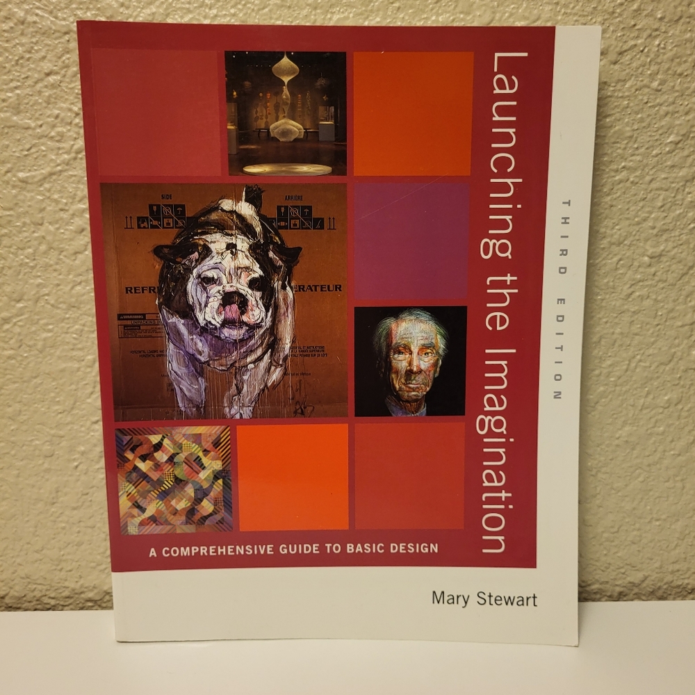 "Launching the Imagination" A Comprehensive Guide To Basic Design Third Edition